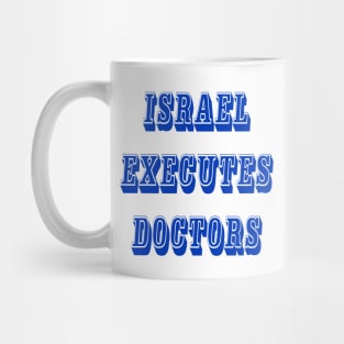 Israel Executes Doctors - Front Mug